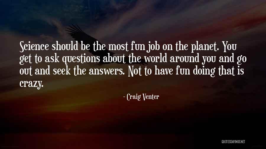 Questions Not To Ask Quotes By Craig Venter Questions Not To Ask Quotes By Craig Venter