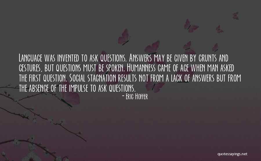 Questions Not To Ask Quotes By Eric Hoffer Questions Not To Ask Quotes By Eric Hoffer