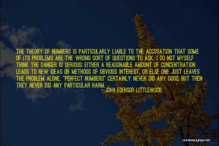 Questions Not To Ask Quotes By John Edensor Littlewood Questions Not To Ask Quotes By John Edensor Littlewood