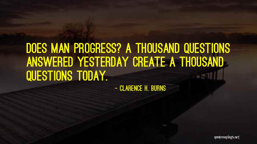 Questions Not Today Quotes By Clarence H. Burns Questions Not Today Quotes By Clarence H. Burns