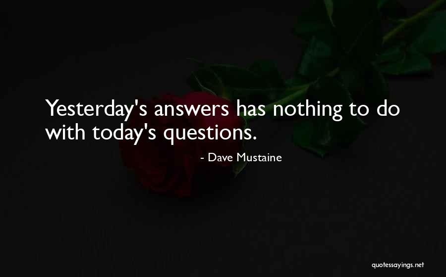 Questions Not Today Quotes By Dave Mustaine
