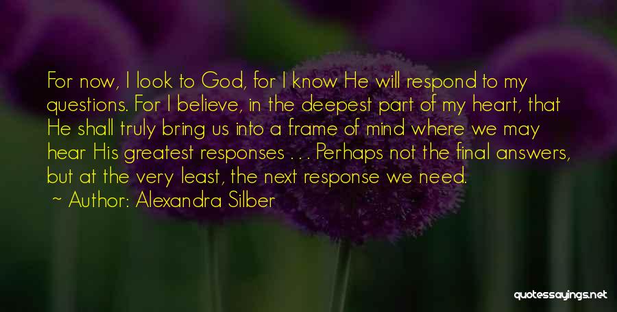 Questions Of The Heart Quotes By Alexandra Silber