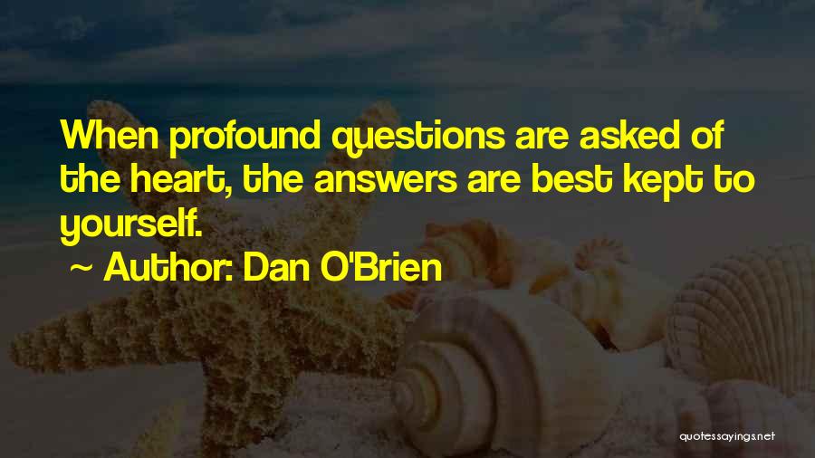 Questions Of The Heart Quotes By Dan O'Brien