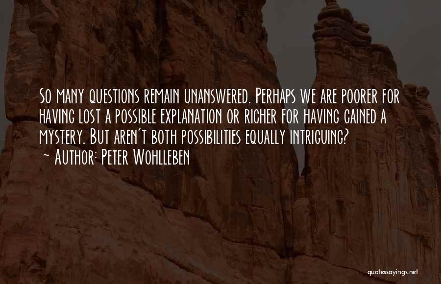 Questions Remain Unanswered Quotes By Peter Wohlleben