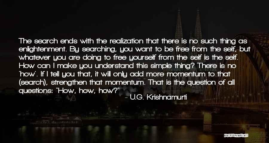 Questions That Make You Question Quotes By U.G. Krishnamurti Questions That Make You Question Quotes By U.G. Krishnamurti