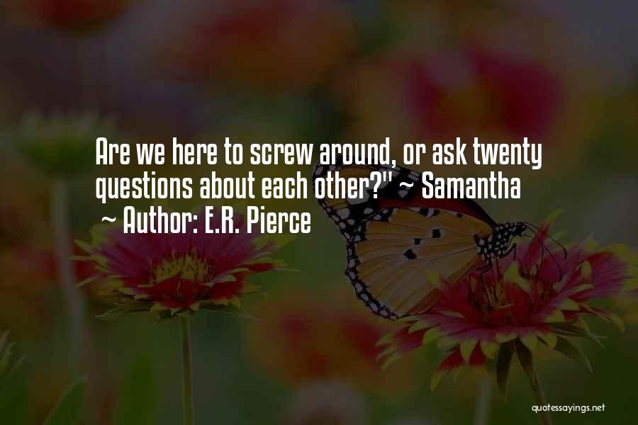 Questions To Ask Quotes By E.R. Pierce