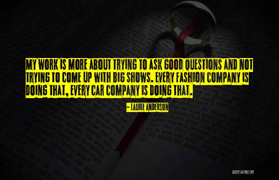 Questions To Ask To Get Good Quotes By Laurie Anderson Questions To Ask To Get Good Quotes By Laurie Anderson