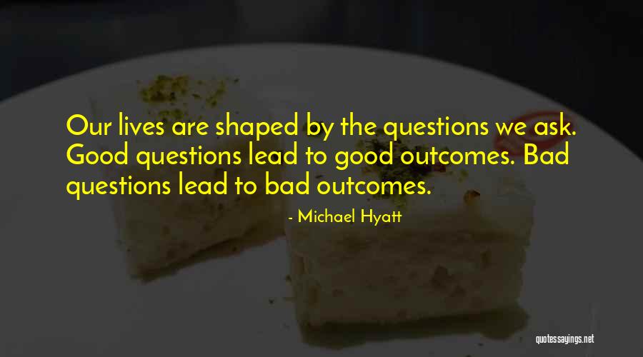 Questions To Ask To Get Good Quotes By Michael Hyatt Questions To Ask To Get Good Quotes By Michael Hyatt