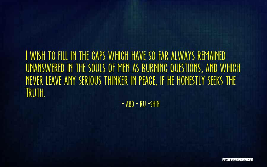 Questions Unanswered Quotes By ABD- RU-SHIN Questions Unanswered Quotes By ABD- RU-SHIN