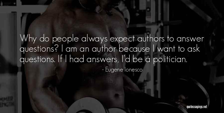 Questions Which No One Can Answer Quotes By Eugene Ionesco Questions Which No One Can Answer Quotes By Eugene Ionesco