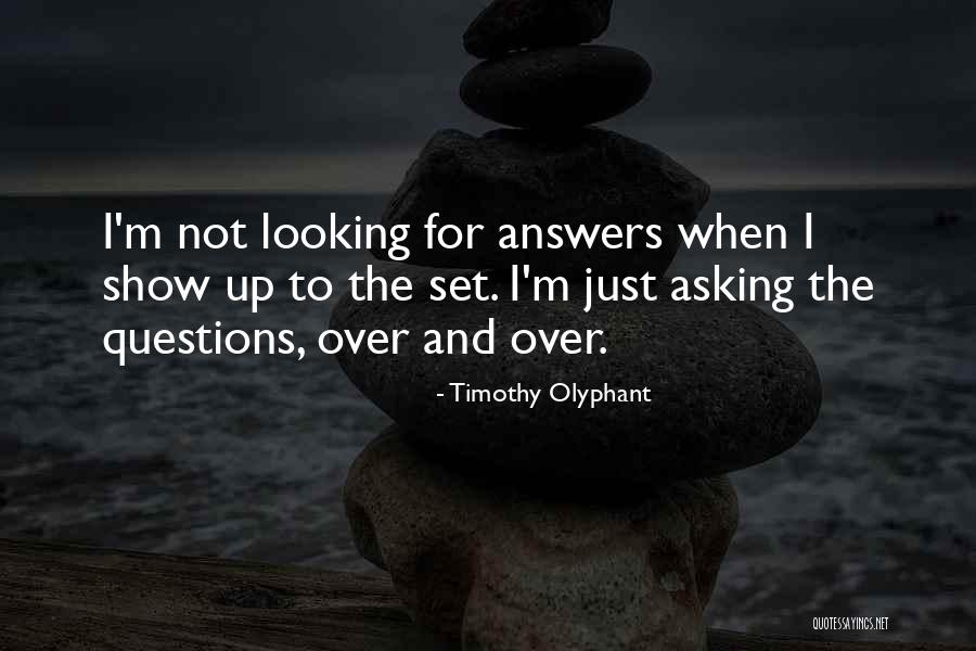 Questions Which Show Quotes By Timothy Olyphant Questions Which Show Quotes By Timothy Olyphant
