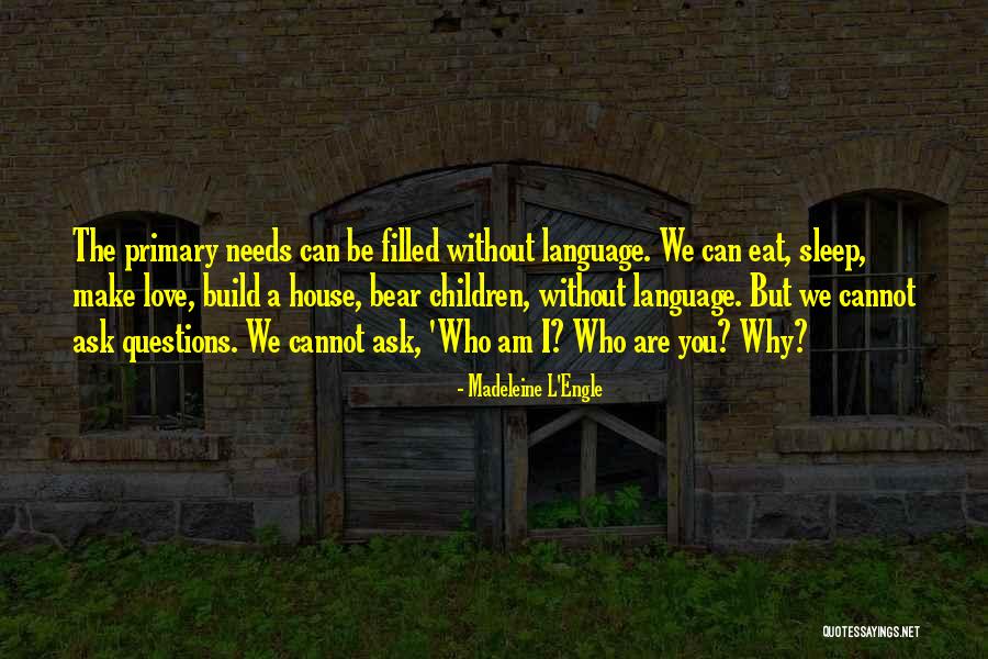 Questions Who Am I Quotes By Madeleine L'Engle Questions Who Am I Quotes By Madeleine L'Engle
