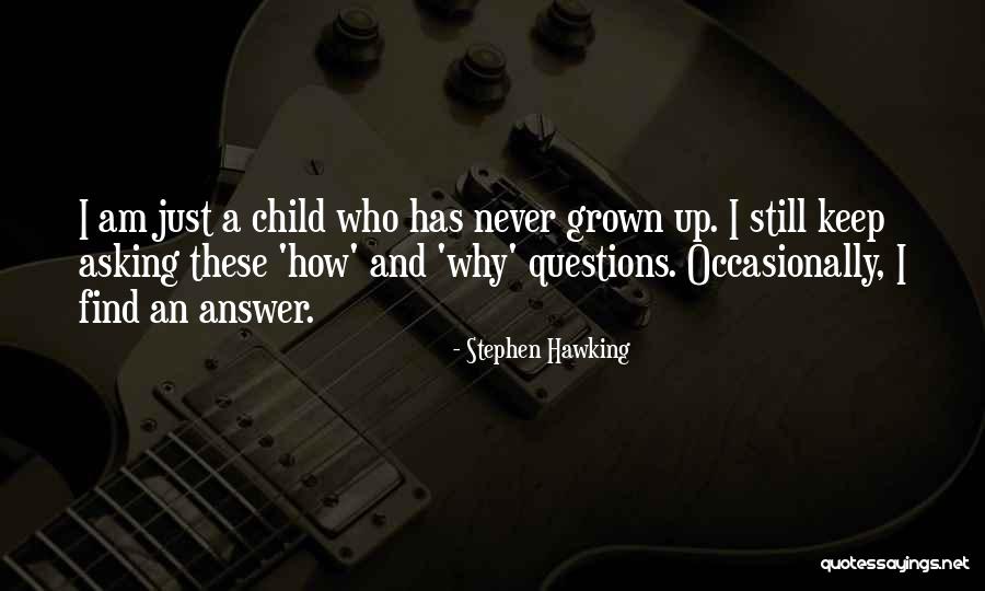 Questions Who Am I Quotes By Stephen Hawking Questions Who Am I Quotes By Stephen Hawking