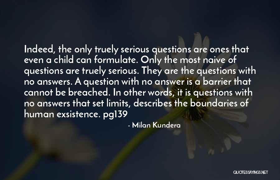 Questions With No Answers Quotes By Milan Kundera Questions With No Answers Quotes By Milan Kundera
