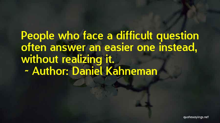 Questions Without Answers Quotes By Daniel Kahneman