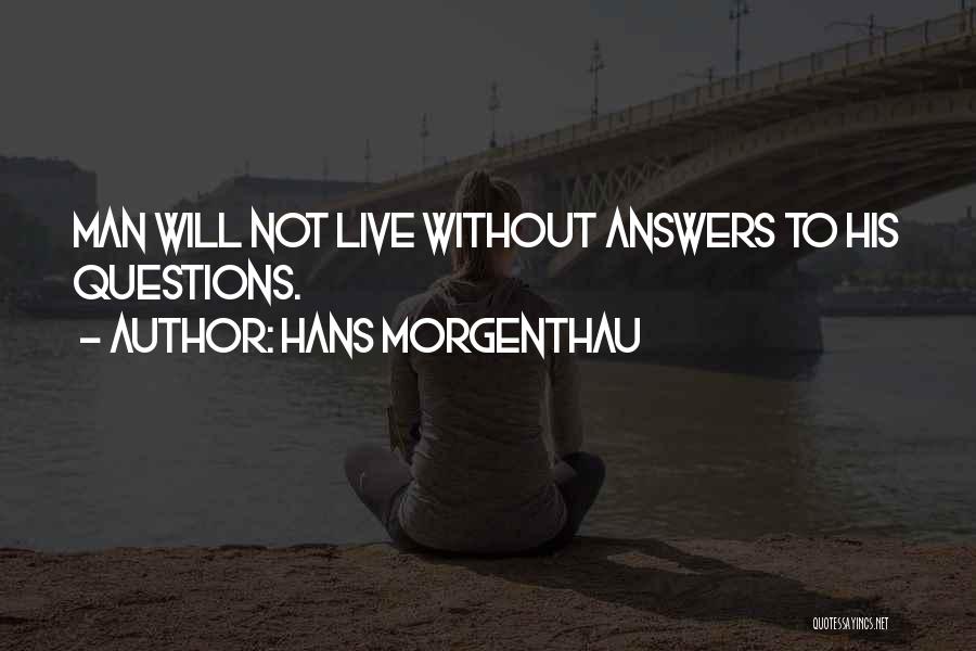 Questions Without Answers Quotes By Hans Morgenthau