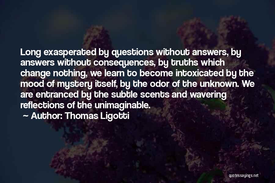 Questions Without Answers Quotes By Thomas Ligotti