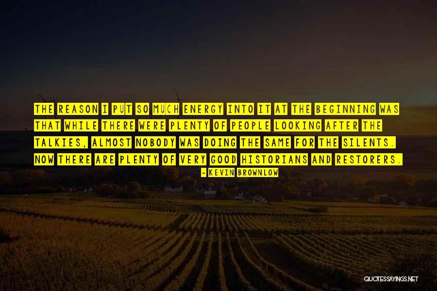 Quetly Quotes By Kevin Brownlow Quetly Quotes By Kevin Brownlow