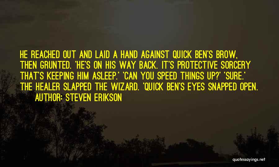 Quick Ben Quotes By Steven Erikson