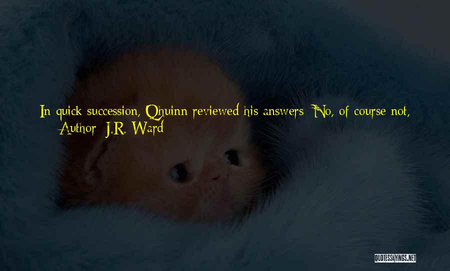 Quick Death Quotes By J.R. Ward