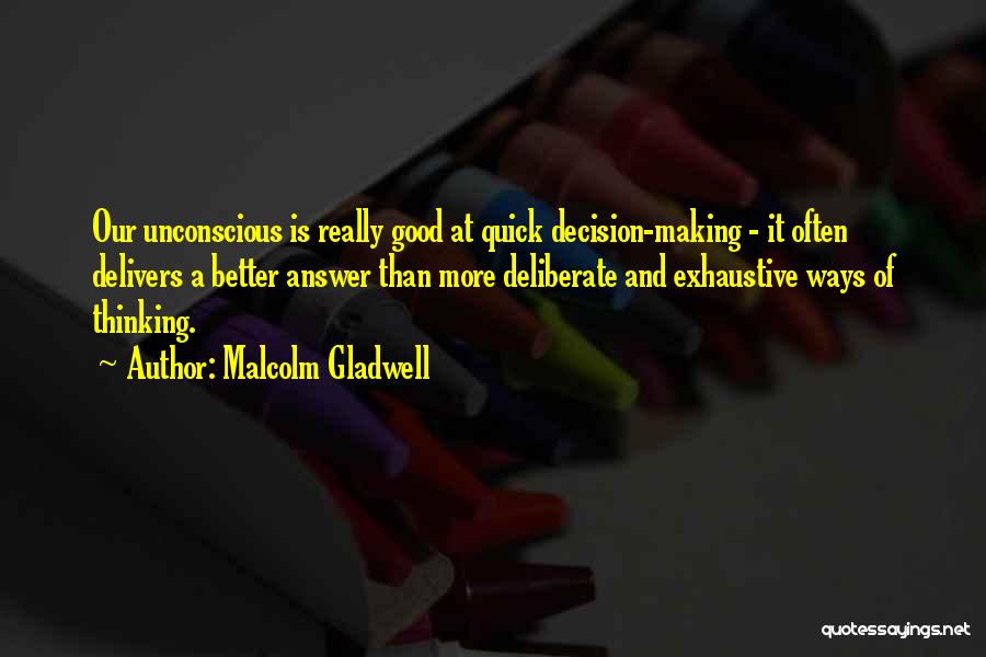 Quick Decision Making Quotes By Malcolm Gladwell
