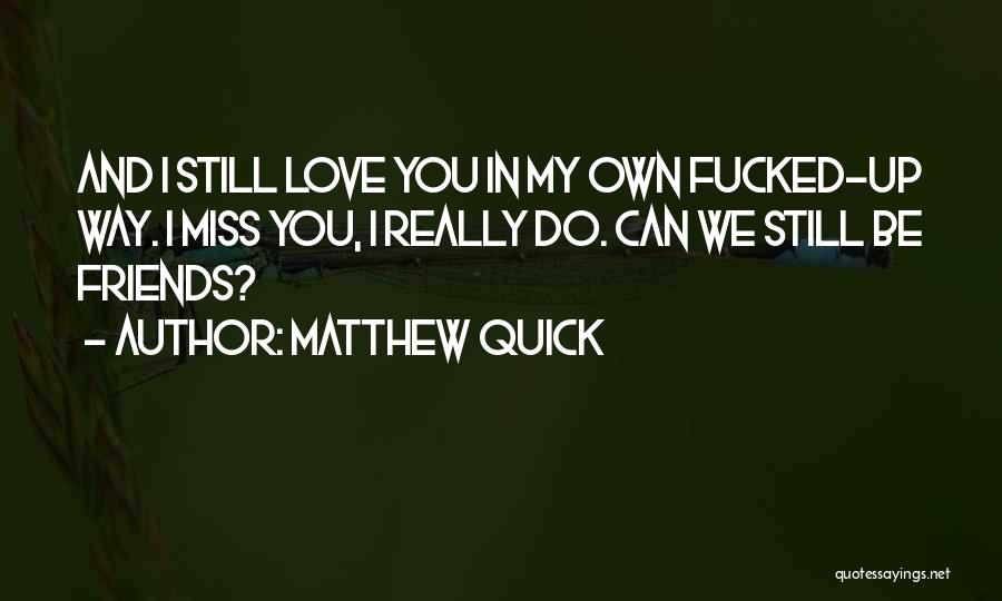 Quick I Love You Quotes By Matthew Quick