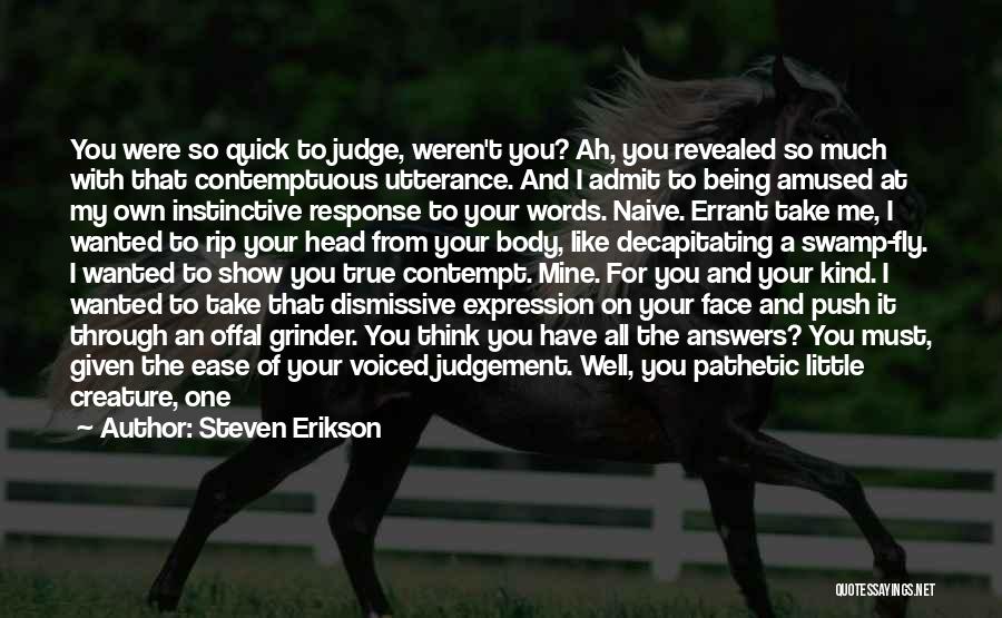 Quick Judgement Quotes By Steven Erikson