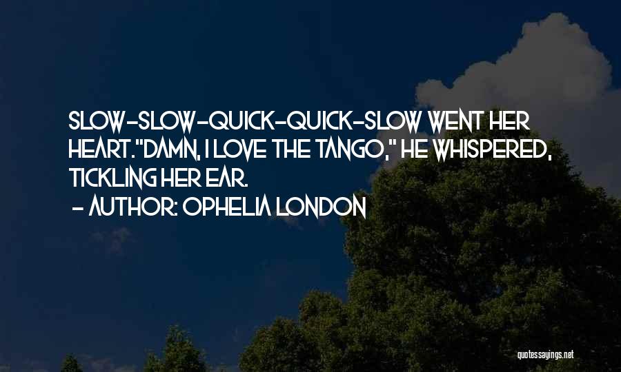 Quick Love Quotes By Ophelia London