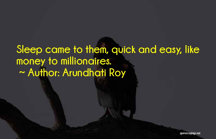 Quick Money Quotes By Arundhati Roy
