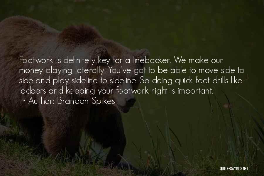 Quick Money Quotes By Brandon Spikes