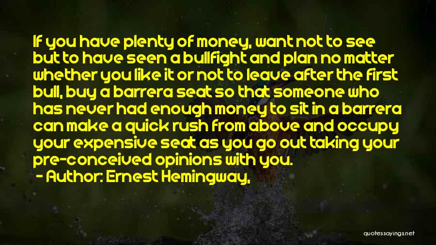 Quick Money Quotes By Ernest Hemingway,