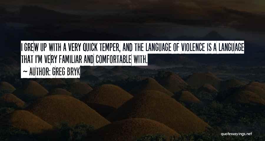 Quick Temper Quotes By Greg Bryk