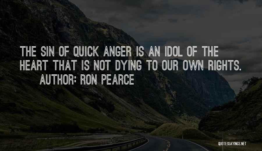 Quick To Anger Quotes By Ron Pearce