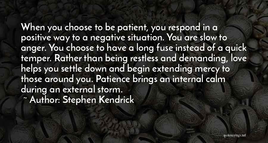 Quick To Anger Quotes By Stephen Kendrick