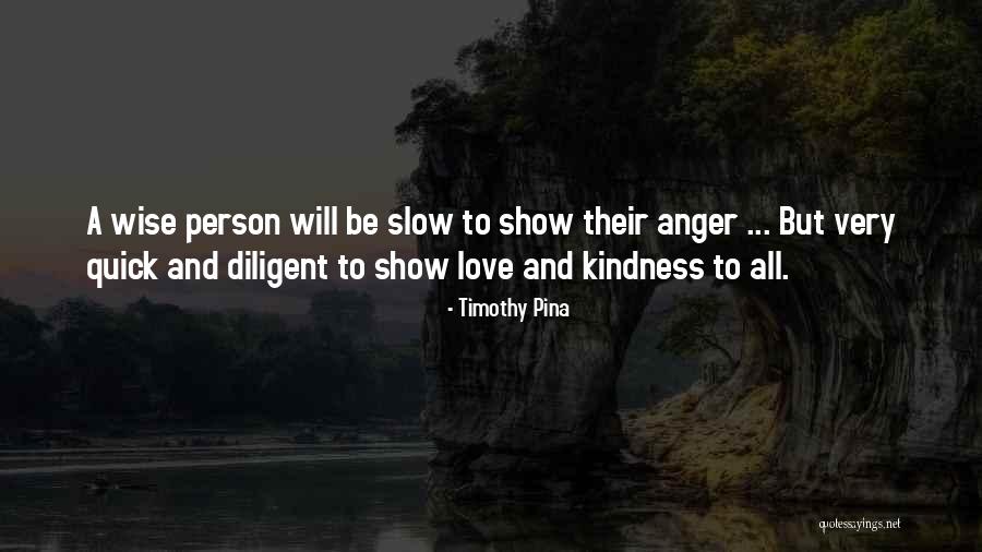 Quick To Anger Quotes By Timothy Pina