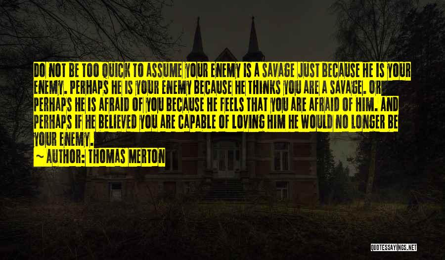 Quick To Assume Quotes By Thomas Merton
