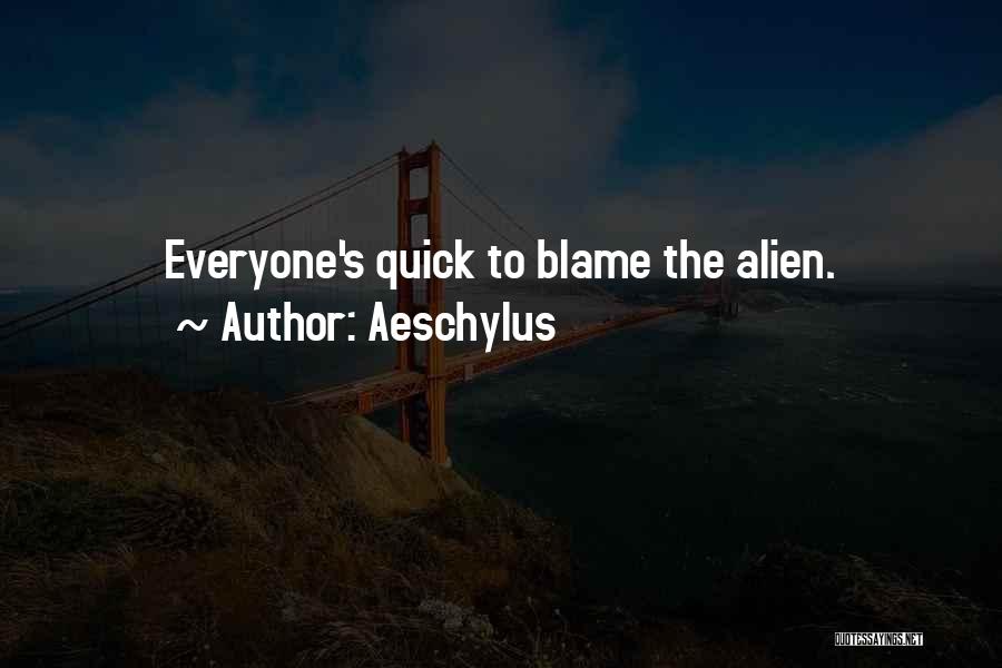 Quick To Blame Quotes By Aeschylus