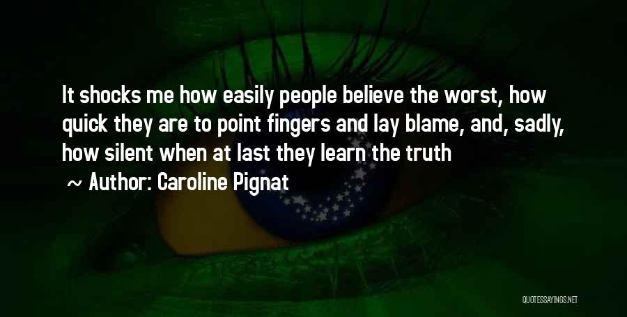 Quick To Blame Quotes By Caroline Pignat