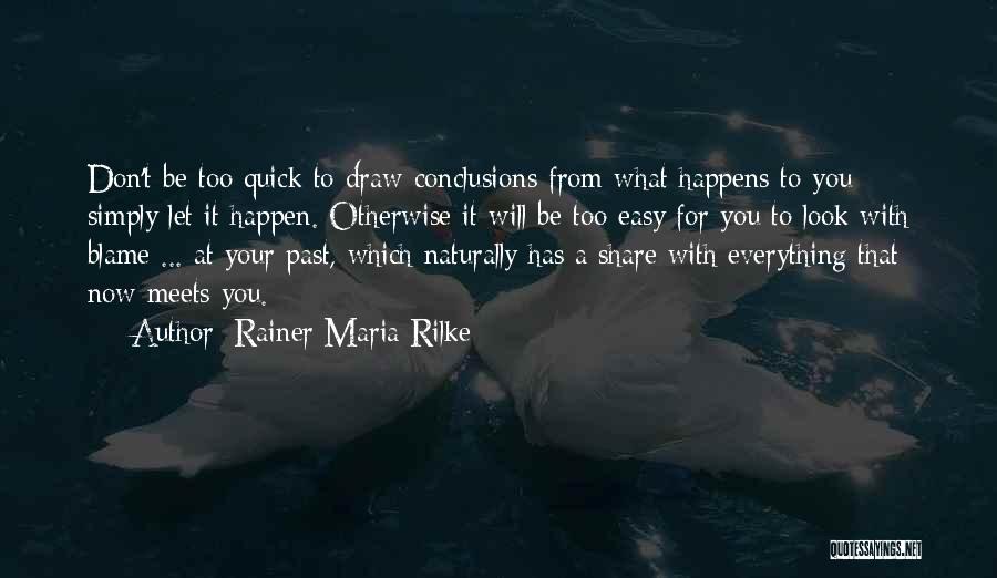 Quick To Blame Quotes By Rainer Maria Rilke