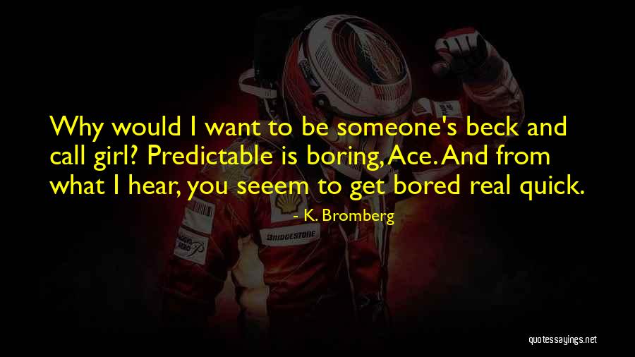 Quick To Hear Quotes By K. Bromberg Quick To Hear Quotes By K. Bromberg