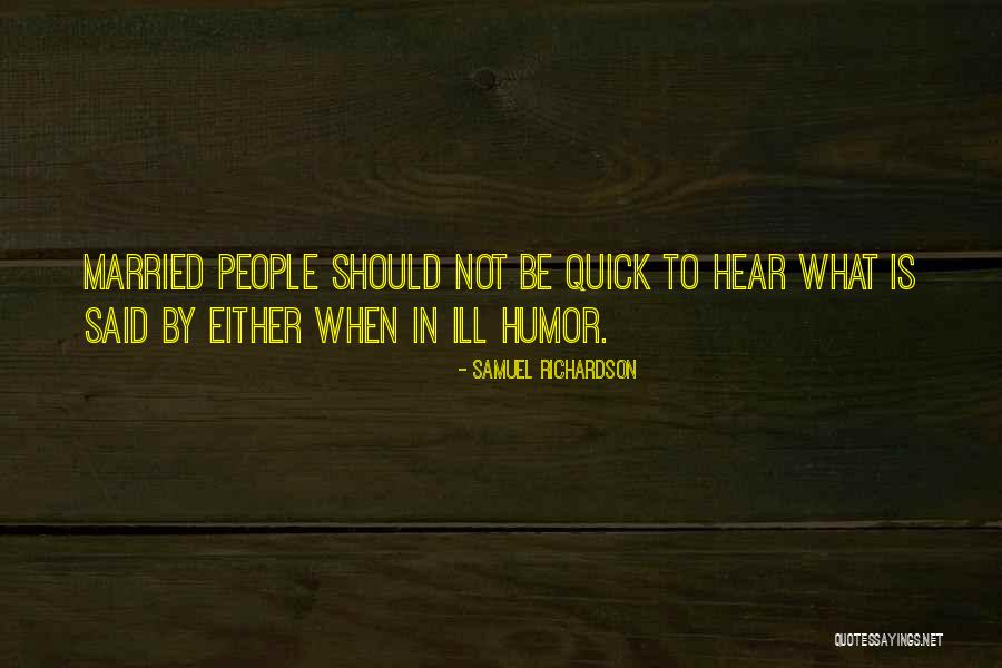 Quick To Hear Quotes By Samuel Richardson Quick To Hear Quotes By Samuel Richardson