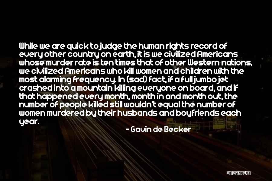 Quick To Judge Others Quotes By Gavin De Becker Quick To Judge Others Quotes By Gavin De Becker