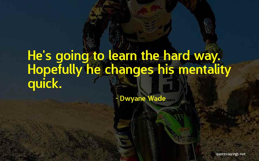 Quick To Learn Quotes By Dwyane Wade Quick To Learn Quotes By Dwyane Wade