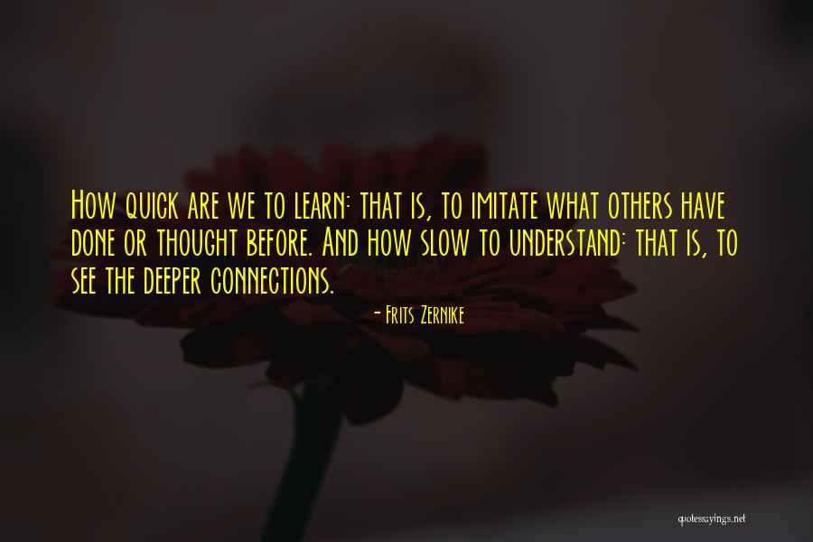 Quick To Learn Quotes By Frits Zernike Quick To Learn Quotes By Frits Zernike