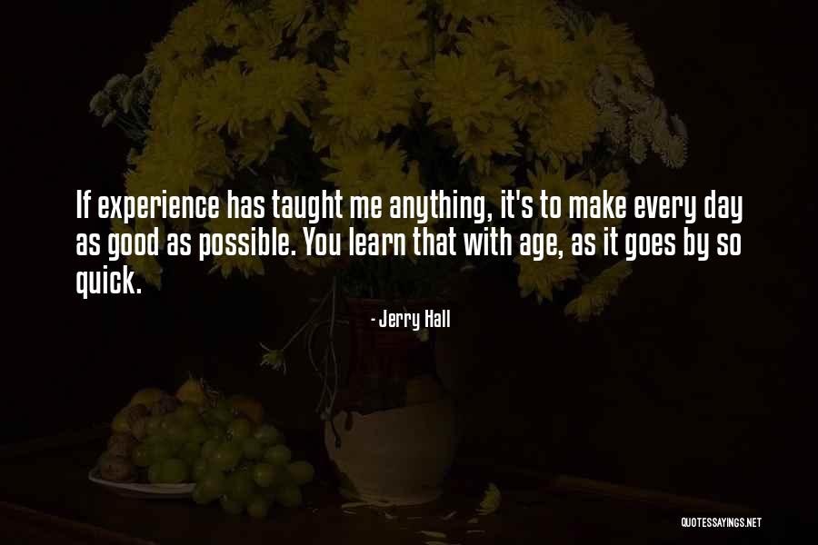Quick To Learn Quotes By Jerry Hall Quick To Learn Quotes By Jerry Hall
