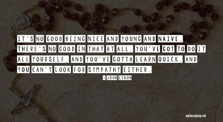 Quick To Learn Quotes By John Lydon Quick To Learn Quotes By John Lydon