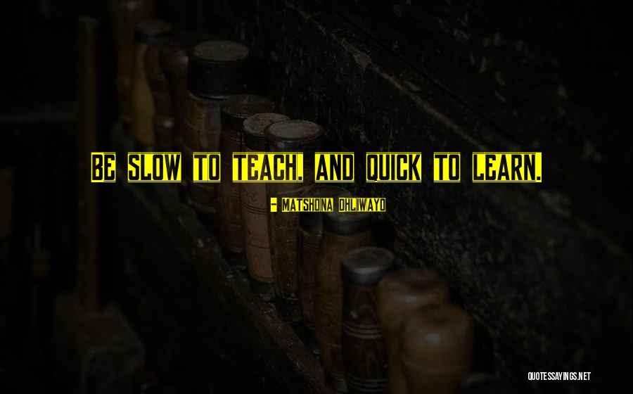 Quick To Learn Quotes By Matshona Dhliwayo Quick To Learn Quotes By Matshona Dhliwayo
