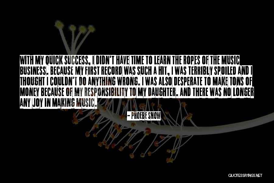 Quick To Learn Quotes By Phoebe Snow Quick To Learn Quotes By Phoebe Snow