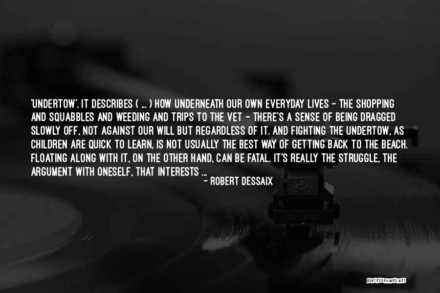 Quick To Learn Quotes By Robert Dessaix Quick To Learn Quotes By Robert Dessaix