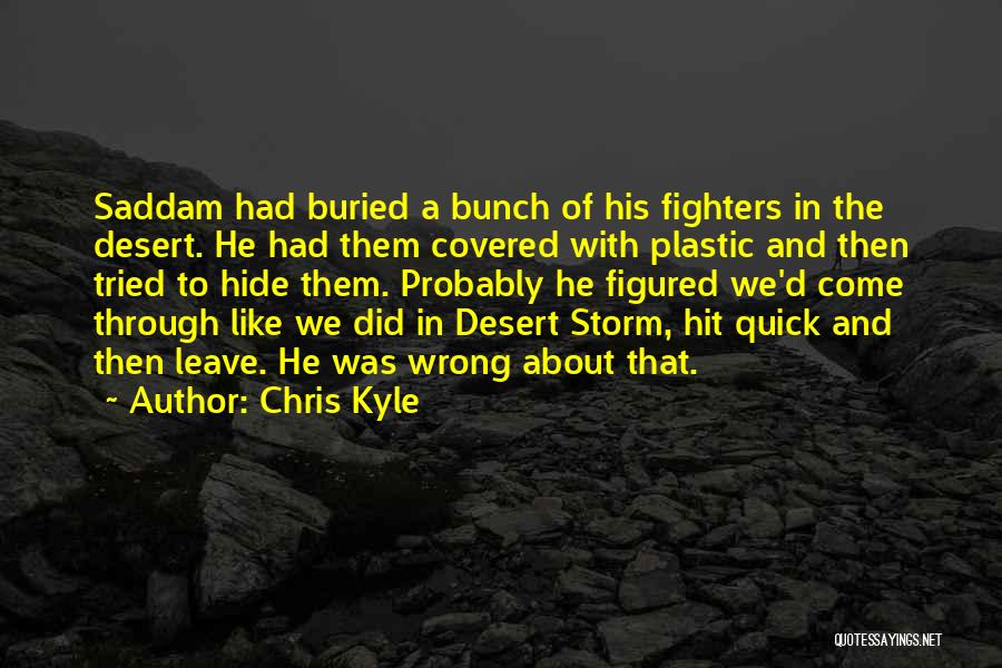 Quick To Leave Quotes By Chris Kyle